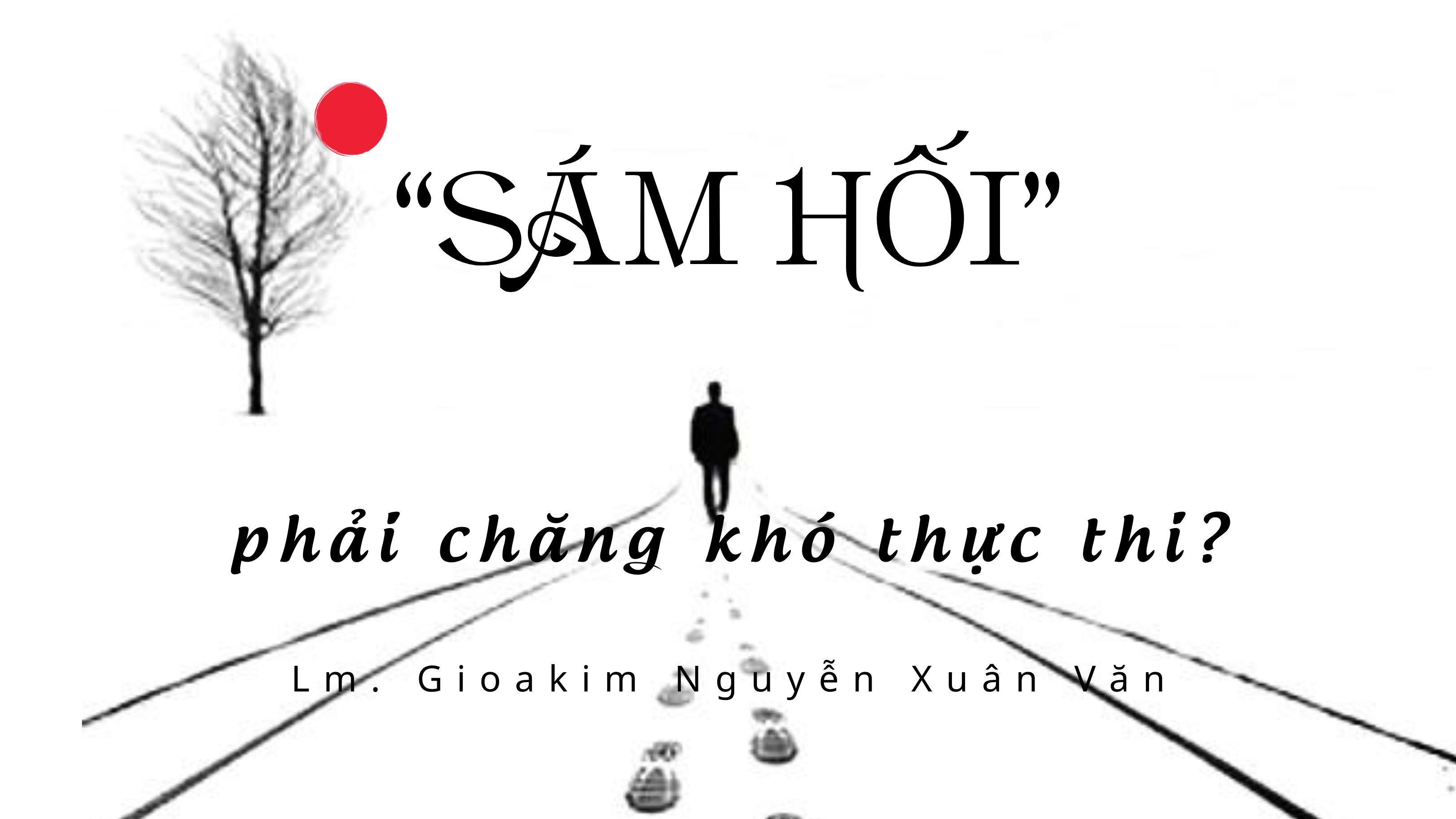"Hãy sám hối", phải chăng lời kêu gọi này khó thực thi?_Suy niệm Tin Mừng Chúa Nhật II Mùa Vọng 